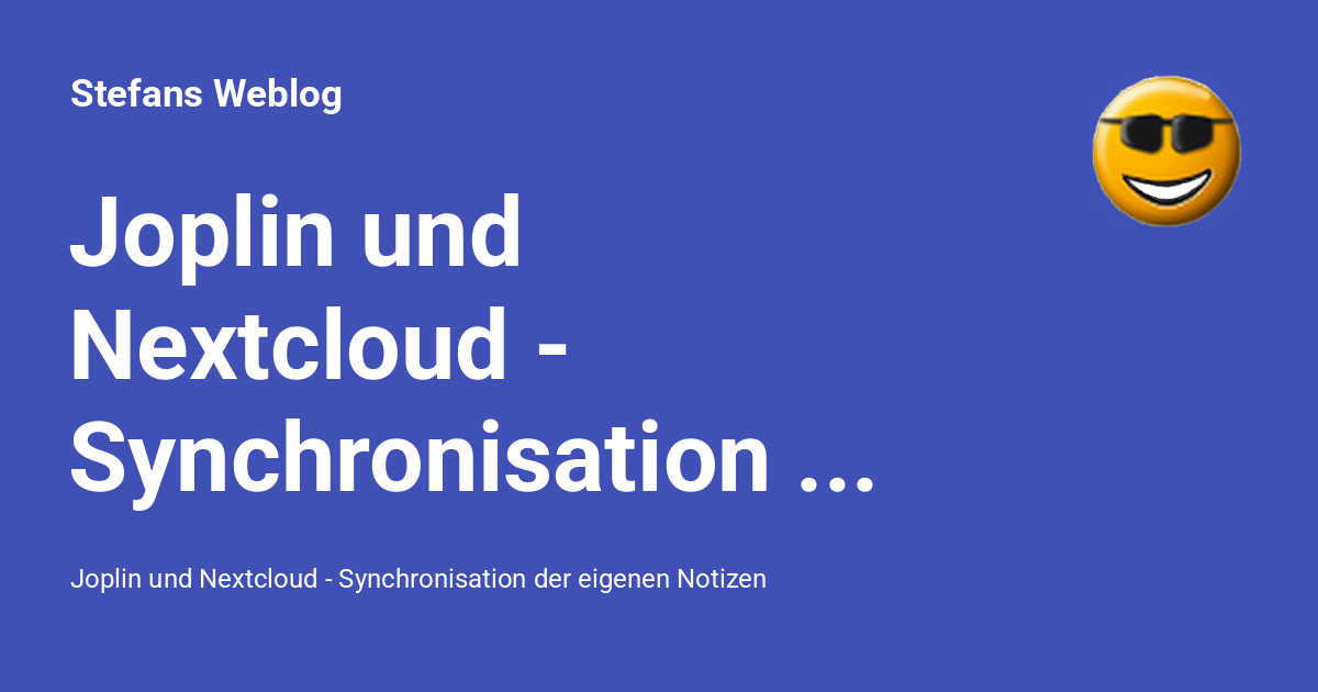 Joplin und Nextcloud - Synchronisation der eigenen Notizen - Stefans Weblog