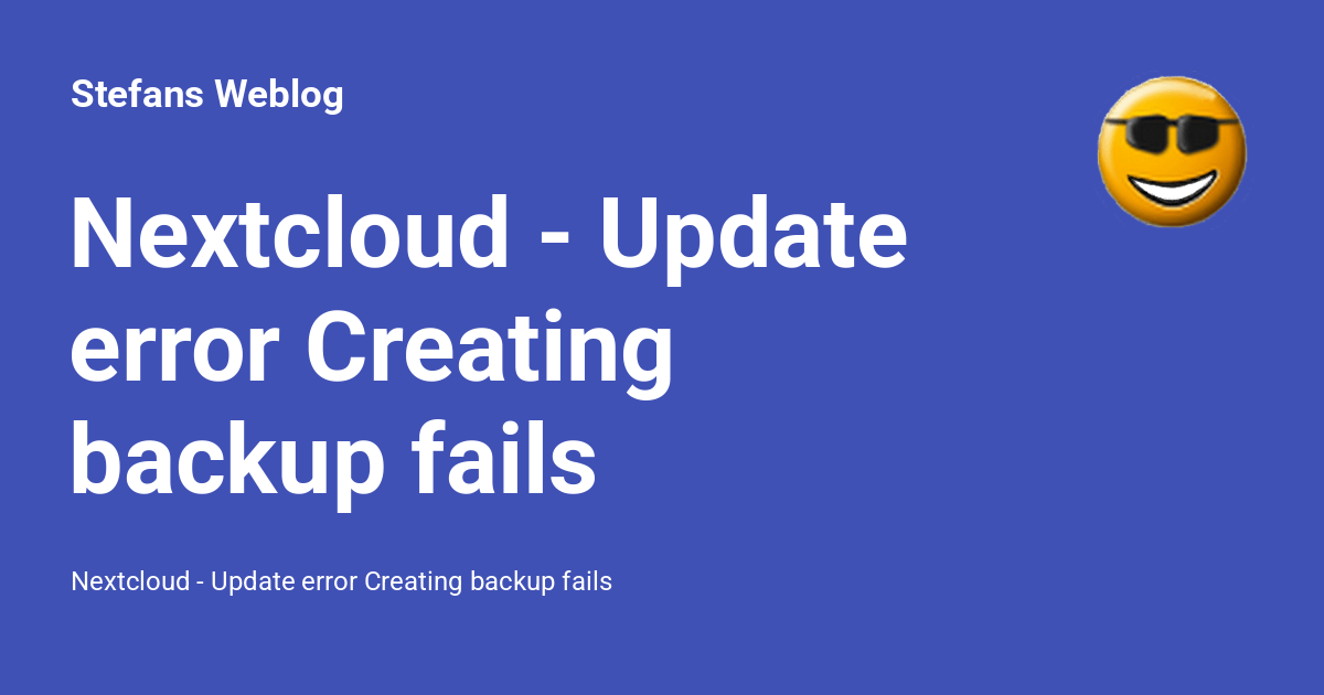Nextcloud - Update error Creating backup fails - Stefans Weblog
