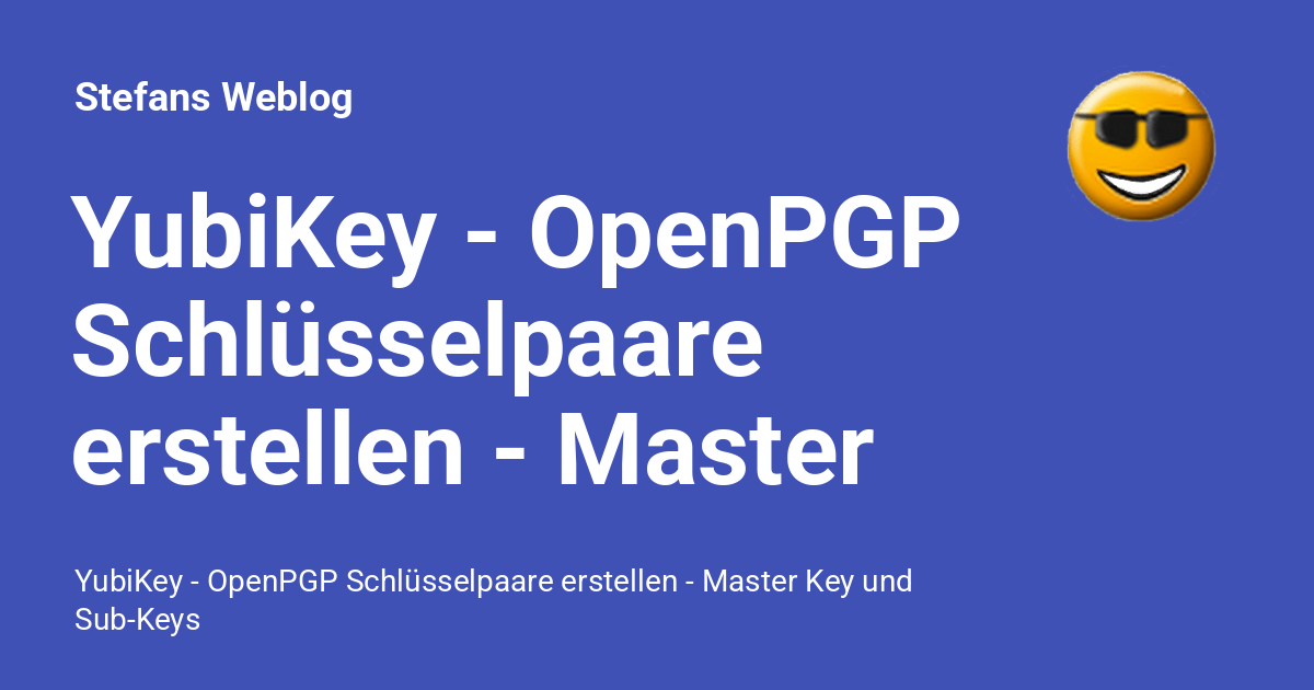 YubiKey OpenPGP Schlüsselpaare erstellen Master Key und SubKeys