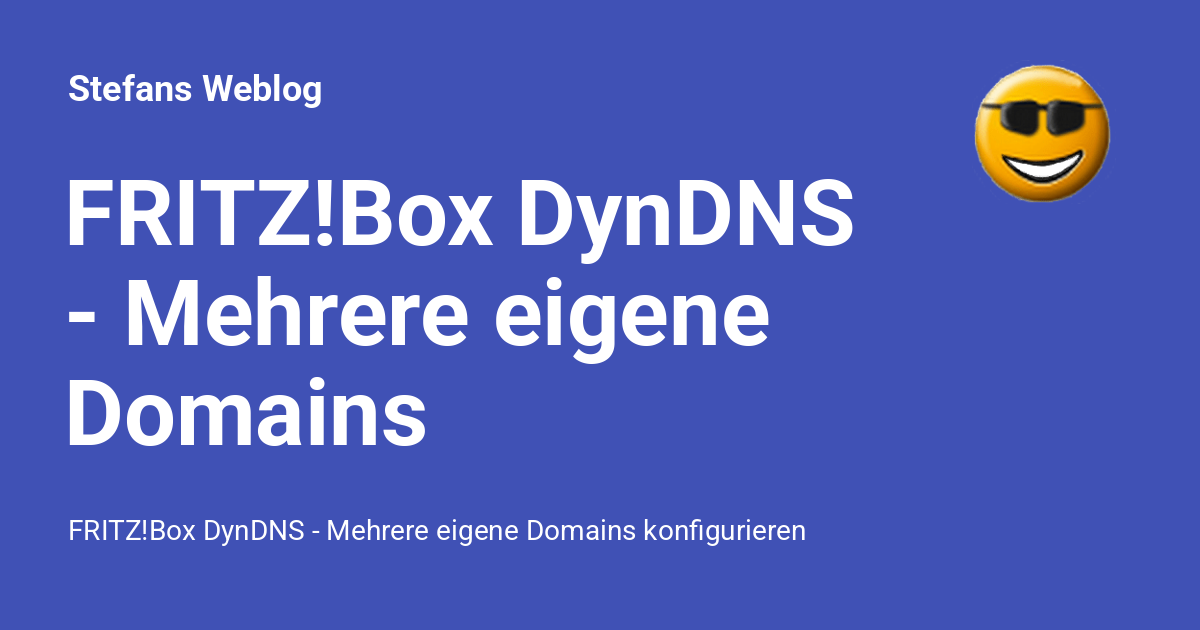 FRITZ!Box DynDNS Mehrere eigene Domains konfigurieren Stefans Weblog