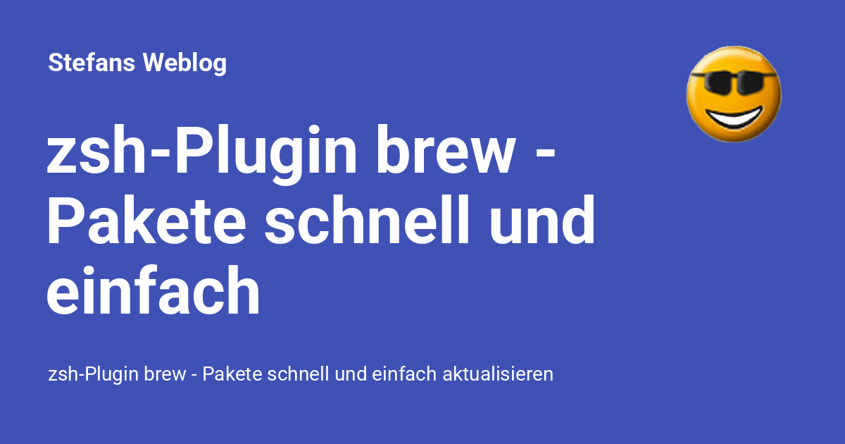 zshPlugin brew Pakete schnell und einfach aktualisieren Stefans log
