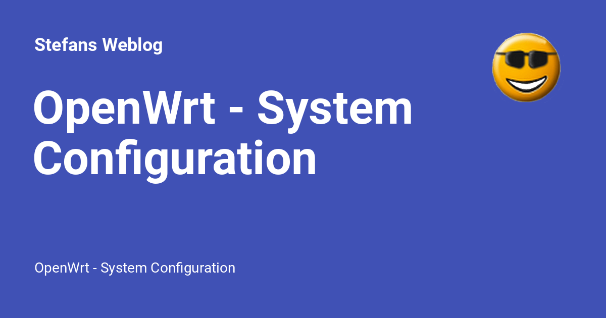 OpenWrt - System Configuration - Stefans Weblog